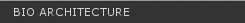 Bio Architecture